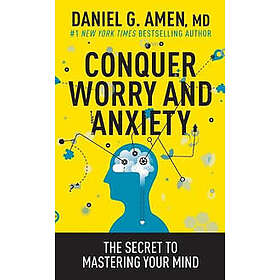 Amen MD Daniel G: Conquer Worry and Anxiety