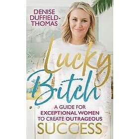 Denise Duffield-Thomas: Lucky Bitch - Hitta bästa pris på Prisjakt