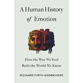 Richard Firth-Godbehere: Human History Of Emotion