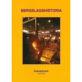Peter Bergström, Tomas Carlberg, Carl-Magnus Gagge, Louise Hackelberg, Håkan Henriksson: Bergslagshistoria. Årgång/årsbok 35/2023