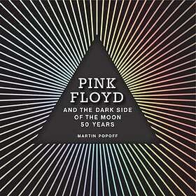 Martin Popoff: Pink Floyd and The Dark Side of the Moon