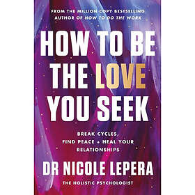 Dr Nicole LePera: How to Be the Love You Seek