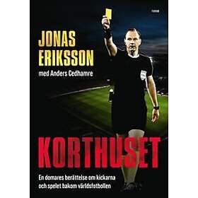 Jonas Eriksson, Anders Cedhamre: Korthuset En domares berättelse om kickarna och spelet bakom världsfotbollen