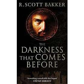 R Scott Bakker: The Darkness That Comes Before