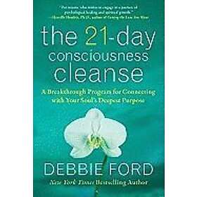 Debbie Ford: The 21-Day Consciousness Cleanse