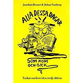 Alla dessa dagar som kom och gick tankar om livet i den tredje åldern