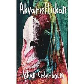 Johan Cederholm: Akvarieflickan