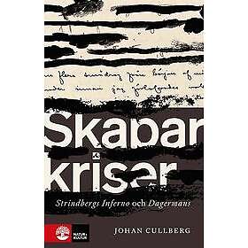 Johan Cullberg: Skaparkriser Strindbergs inferno och Dagermans