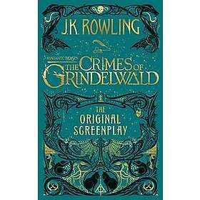 J K Rowling, J K Rowling: Fantastic Beasts: The Crimes Of Grindelwald Original Screenplay