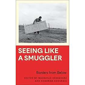 Mahmoud Keshavarz, Shahram Khosravi: Seeing Like a Smuggler