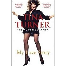 Tina Turner: Tina Turner: My Love Story (Official Autobiography)