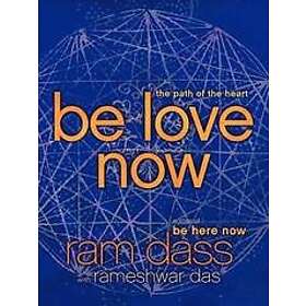 Ram Dass, Rameshwar Das: Be Love Now