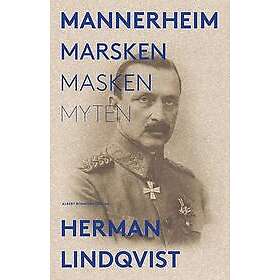 Herman Lindqvist: Mannerheim marsken, masken, myten