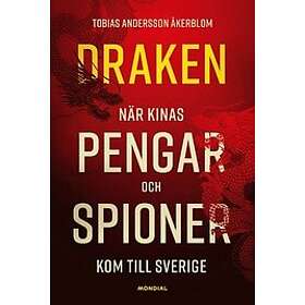 Tobias Andersson Åkerblom: Draken när Kinas pengar och spioner kom till Sverige