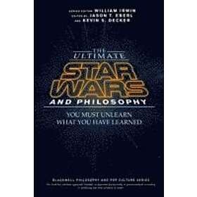 Jason T Eberl, Kevin S Decker: The Ultimate Star Wars and Philosophy