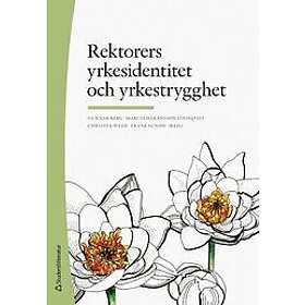 Gunnar Berg, Marcia Håkansson Lindqvist, Frank Sundh, Christer Wede, Jonas Almqvist: Rektorers yrkesidentitet och yrkestrygghet