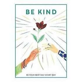 Editors of Teen Breathe: Be Kind