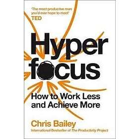 Chris Bailey: Hyperfocus