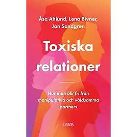 Åsa Ahlund, Lena Bivner, Jan Sandgren: Toxiska relationer