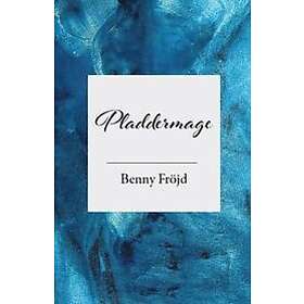 Benny Fröjd: Pladdermage