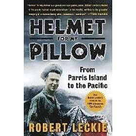 Robert Leckie: Helmet for My Pillow: From Parris Island to the Pacific