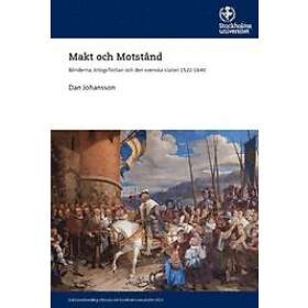 Dan Johansson: Makt och Motstånd Bönderna, örlogsflottan den svenska staten 1522-1640