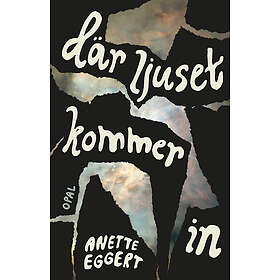 Anette Eggert: Där ljuset kommer in