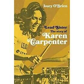 Lucy O'Brien: Lead Sister: The Story of Karen Carpenter