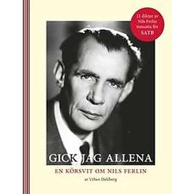 Nils Ferlin: Gick jag allena, en körsvit om Nils Ferlin