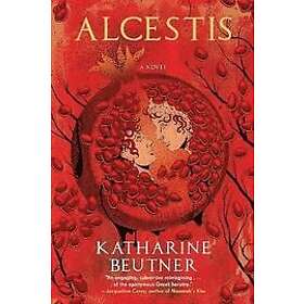 Katherine Beutner: Alcestis