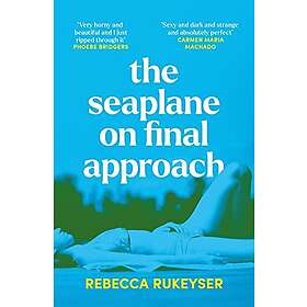 Rebecca Rukeyser: The Seaplane on Final Approach