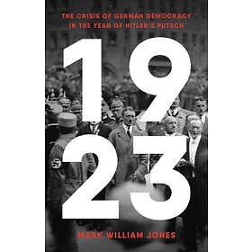 1923: The Crisis of German Democracy in the Year of Hitler's Putsch