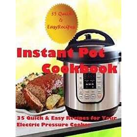 Instant Pot Cookbook: (35 Quick & Easy Recipes for Your Electric Pressure Cooker)