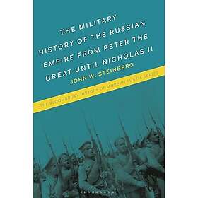 The Military History of the Russian Empire from Peter the Great until Nicholas II