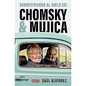 Chomsky & Mujica: Sobreviviendo Al Siglo XXI Chomsky & Mujica: Surviving the 2 1st Century