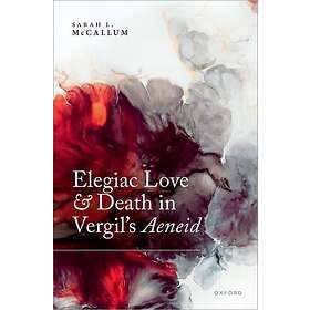 Elegiac Love and Death in Vergil's Aeneid