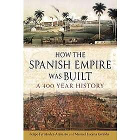 How the Spanish Empire Was Built