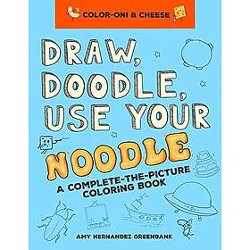 Draw, Doodle, Use Your Noodle: A Complete-The-Picture Coloring Book