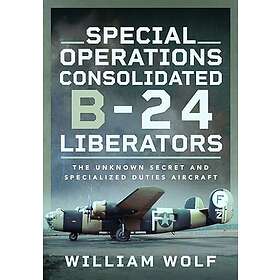 William Wolf: Special Operations Consolidated B-24 Liberators