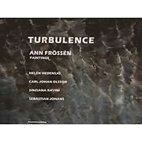 Helén Hedensjö, Sebastian Johans, Sinziana Ravini, Carl-Johan Olsson: TURBULENCE Ann Frössén paintings