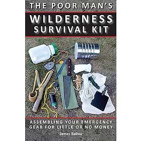 Best pris på Poor Man's Wilderness Survival Kit: Assembling Your ...