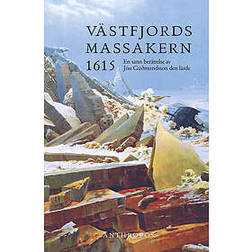 Jón Gudmundsson: Västfjordsmassakern 1615. En sann berättelse av Jón Gudmundsson den lärde
