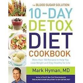 MD Hyman Dr Mark: The Blood Sugar Solution 10-Day Detox Diet Cookbook