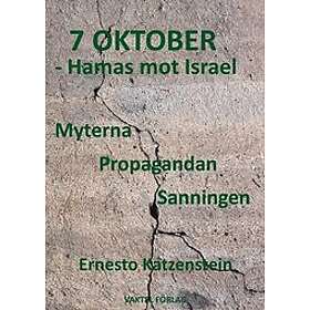 7 OKTOBER Hamas mot Israel Myterna, Propagandan, Sanningen