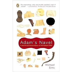 Michael Sims: Adam's Navel: A Natural and Cultural History of the Human Form