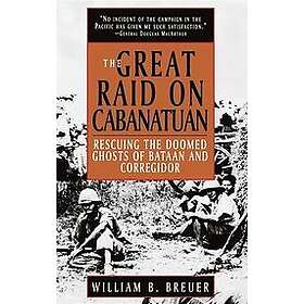 William B Breuer: The Great Raid on Cabanatuan