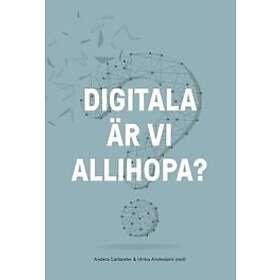 Anders Carlander, Ulrika Andersson: Digitala är vi allihopa? (2020)