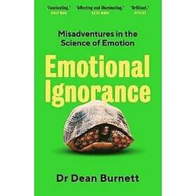 Dean Burnett: Emotional Ignorance