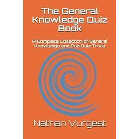 Nathan Vurgest: The General Knowledge Quiz Book: A Complete Collection of and Pub Trivia