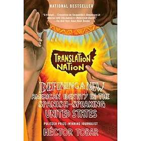 Hector Tobar: Translation Nation: Defining a New American Identity in the Spanish-Speaking United States